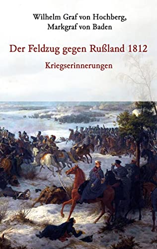 Der Feldzug gegen Rußland 1812 - Kriegserinnerungen von Book on Demand