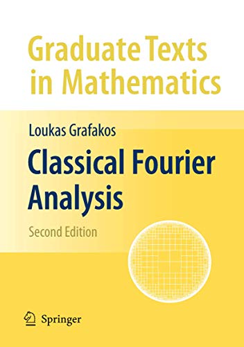 Classical Fourier Analysis (Graduate Texts in Mathematics, Band 249)