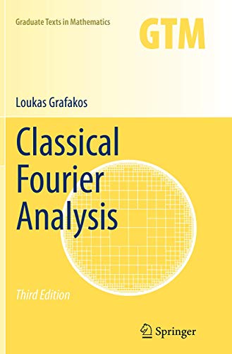 Classical Fourier Analysis (Graduate Texts in Mathematics, Band 249)