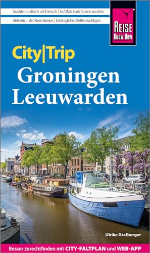 Reise Know-How CityTrip Groningen und Leeuwarden: Reiseführer mit Stadtplan und kostenloser Web-App