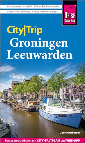 Reise Know-How CityTrip Groningen und Leeuwarden: Reiseführer mit Stadtplan und kostenloser Web-App Reise Know-How CityTrip Groningen und Leeuwarden: Reiseführer mit Stadtplan und kostenloser Web-App