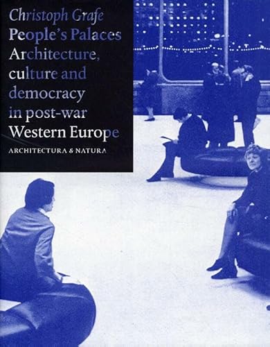 People's palaces: Architecture, culture and democracy in post-war Western Europe: architectura and natura