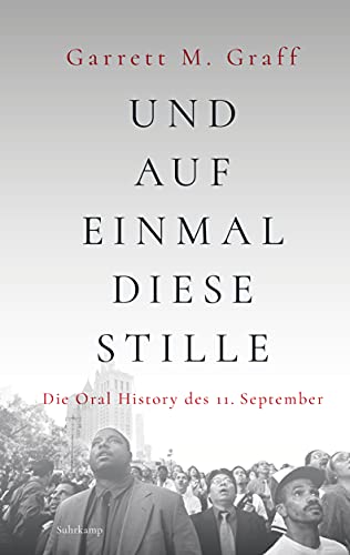 Und auf einmal diese Stille: Die Oral History des 11. September (suhrkamp taschenbuch) von Suhrkamp Verlag AG