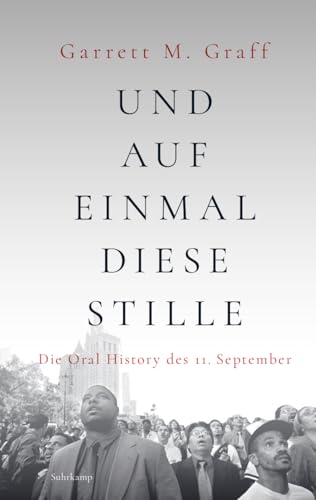 Und auf einmal diese Stille: Die Oral History des 11. September (suhrkamp taschenbuch)