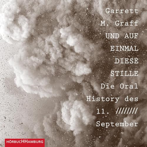 Und auf einmal diese Stille.: Die Oral History des 11. September: 3 CDs