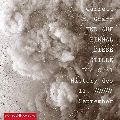 Und auf einmal diese Stille.: Die Oral History des 11. September: 3 CDs