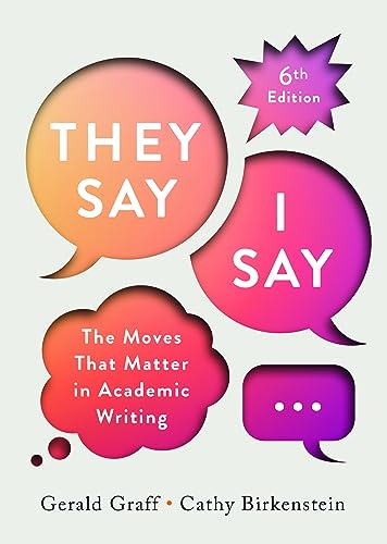 "They Say / I Say": The Moves That Matter in Academic Writing