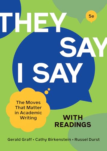 They Say / I Say: The Moves That Matter in Academic Writing With Readings