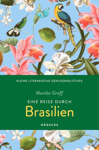 Eine Reise durch Brasilien: Kulinarische Reiseskizzen aus Südamerika vom Amazonas bis nach Rio de Janeiro (Kleine literarische Genussbibliothek) von Hädecke Verlag