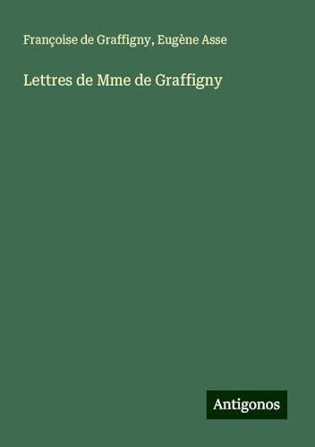 Lettres de Mme de Graffigny von Antigonos Verlag