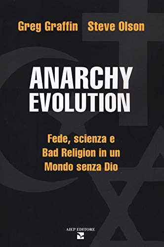 Anarchy evolution. Fede, scienza e «Bad Religion» in un mondo senza Dio (Grandi manuali) von Aiep Editore