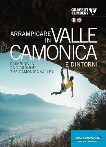 Arrampicare in Valle Camonica e dintorni-Climbing in and around the Camonica Valley. Ediz. bilingue (Arrampicata)