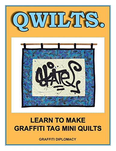 Qwilts.: Learn To Make Graffiti Tag Mini Quilts von Graffiti Diplomacy