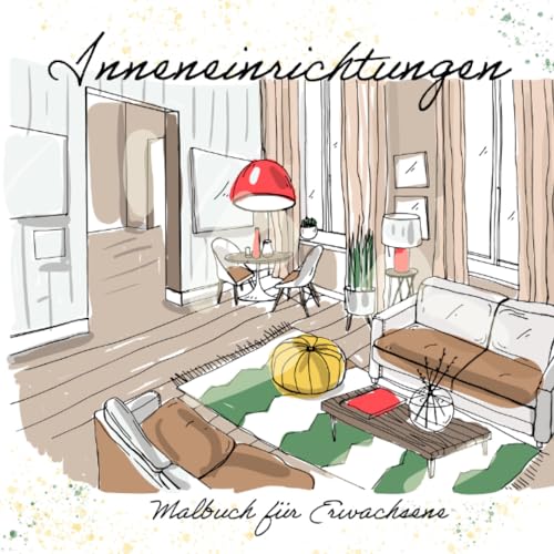Malbuch für Erwachsene Inneneinrichtungen: Möbel Malbuch für Erwachsene | Malbuch Innenarchitektur | Malbuch Raumaustattung | Raum-Design | Innenaustattung | Zimmer und Räume Malbuch für Erwachsene Inneneinrichtungen: Möbel Malbuch für Erwachsene | Malbuch Innenarchitektur | Malbuch Raumaustattung | Raum-Design | Innenaustattung | Zimmer und Räume