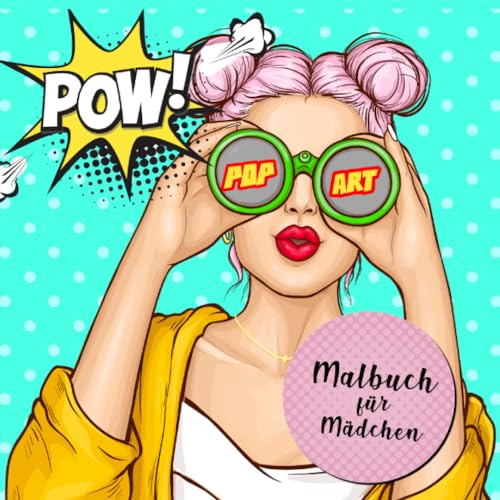 Malbuch für Mädchen Pop Art: Pop Art Mode Malbuch für Mädchen ab 12 Jahren | Mädchen Ausmalbuch | Kreativität, Entspannung & Spass | Geschenk Mädchen: ... Pop Art Portraits Coloring Book for Teenagers Malbuch für Mädchen Pop Art: Pop Art Mode Malbuch für Mädchen ab 12 Jahren | Mädchen Ausmalbuch | Kreativität, Entspannung & Spass | Geschenk Mädchen: ... Pop Art Portraits Coloring Book for Teenagers