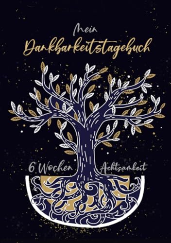 Mein Dankbarkeitstagebuch - 6 Wochen Achtsamkeit: Dankbarkeitsbuch zum ausfüllen | Stimmungstagebuch | mit schönen Zitaten |Dankbarkeit und Freude entdecken und erleben Mein Dankbarkeitstagebuch - 6 Wochen Achtsamkeit: Dankbarkeitsbuch zum ausfüllen | Stimmungstagebuch | mit schönen Zitaten |Dankbarkeit und Freude entdecken und erleben von epubli