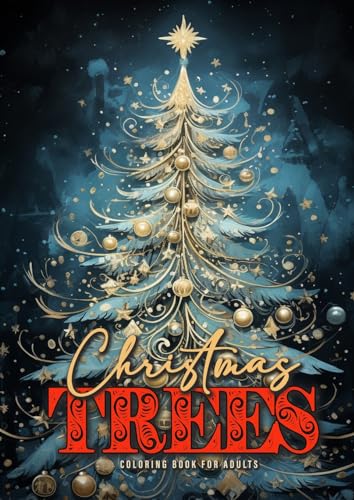 Weihnachtsbäume Malbuch für Erwachsene: Weihnachten Malbuch Graustufen | Weihnachtsmalbuch für Erwachsene | Weihnachtsbaum Malbuch für Erwachsene: ... 58 p (Christmas Coloring Books, Band 10)