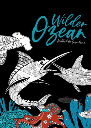 Wilder Ozean Malbuch für Erwachsene: Ozean Malbuch | Malbuch Unterwasserwelt | Haie, Hammerhaie, Wale, Delfine, Orkas, Marlins | Wilder Ozean Malbuch für Erwachsene: Ozean Malbuch | Malbuch Unterwasserwelt | Haie, Hammerhaie, Wale, Delfine, Orkas, Marlins |