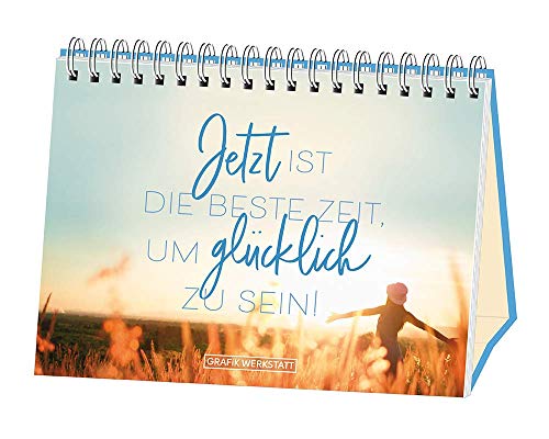 Jetzt ist die beste Zeit, um glücklich zu sein!: Spiralbuch von Grafik Werkstatt "Das Original"