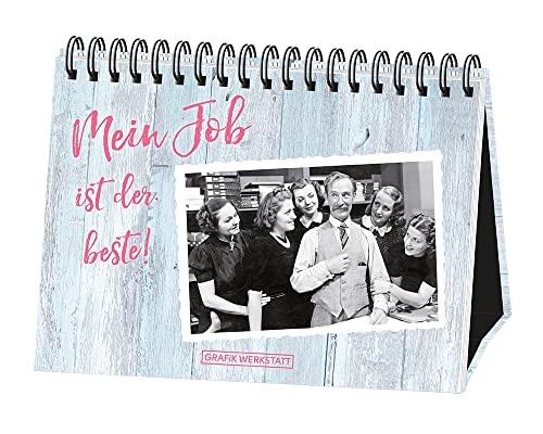 Mein Job ist der beste!: Spiralbuch von Grafik-Werkstatt