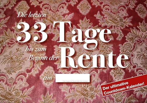 Die letzten 33 Tage bis zum Beginn der Rente: Der ultimative Countdown-Kalender für angehende Rentner