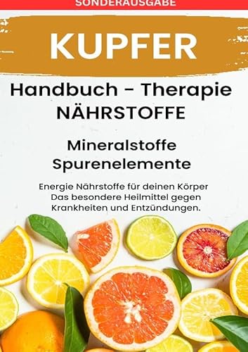 KUPFER- NÄHRSTOFFE BOOST Handbuch - Mineralstoffe und Spurenelemente: Fühle dich Gesund & Sexy - Erfolgreich Gesund und Stark - SONDERAUSGABE mit 3 REZEPTEN KUPFER- NÄHRSTOFFE BOOST Handbuch - Mineralstoffe und Spurenelemente: Fühle dich Gesund & Sexy - Erfolgreich Gesund und Stark - SONDERAUSGABE mit 3 REZEPTEN von epubli