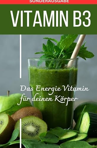 VITAMIN B3 Das Energie Vitamin für deinen Körper - Das verkannte Heilmittel gegen Krankheiten und Entzündungen. - SONDERAUSGABE MIT 3 REZEPTEN VITAMIN B3 Das Energie Vitamin für deinen Körper - Das verkannte Heilmittel gegen Krankheiten und Entzündungen. - SONDERAUSGABE MIT 3 REZEPTEN von epubli