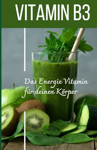 VITAMIN B3 Das Energie Vitamin für deinen Körper - Das verkannte Heilmittel gegen Krankheiten und Entzündungen. VITAMIN B3 Das Energie Vitamin für deinen Körper - Das verkannte Heilmittel gegen Krankheiten und Entzündungen.