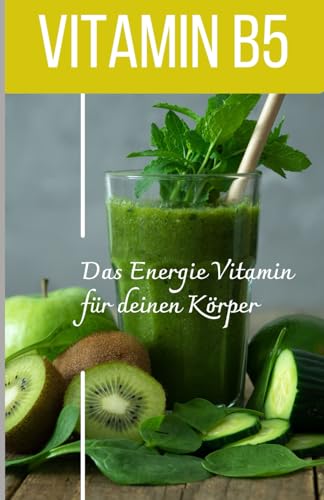 VITAMIN B5 Das Energie Vitamin für deinen Körper - Das verkannte Heilmittel gegen Krankheiten und Entzündungen.: Bonus: Vitamin Tagebuch zum eintragen der täglichen Werte VITAMIN B5 Das Energie Vitamin für deinen Körper - Das verkannte Heilmittel gegen Krankheiten und Entzündungen.: Bonus: Vitamin Tagebuch zum eintragen der täglichen Werte