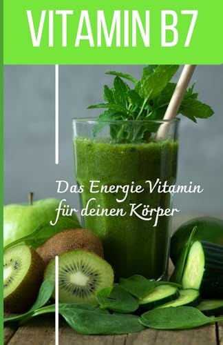 VITAMIN B7 Das Energie Vitamin für deinen Körper - Das verkannte Heilmittel gegen Krankheiten und Entzündungen.: Bonus: Vitamin Tagebuch zum Ausfüllen VITAMIN B7 Das Energie Vitamin für deinen Körper - Das verkannte Heilmittel gegen Krankheiten und Entzündungen.: Bonus: Vitamin Tagebuch zum Ausfüllen