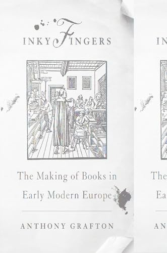 Inky Fingers: The Making of Books in Early Modern Europe von Harvard University Press