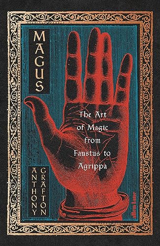 Magus: The Art of Magic from Faustus to Agrippa