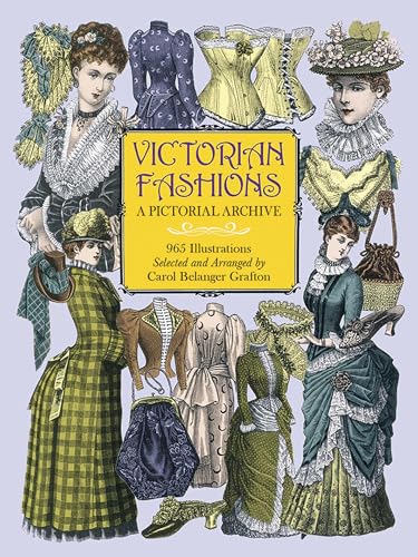 Victorian Fashions: A Pictorial Archive, 965 Illustrations: A Pictorial Archive with Over 1000 Illustrations of Women's Fashions from 1855-1903 (Dover ... Archives) (Dover Pictorial Archive Series) von Dover Publications