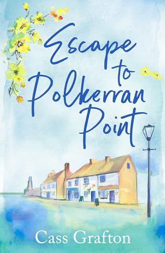 Escape to Polkerran Point: A fun and heartwarming cosy romance (The Little Cornish Cove)