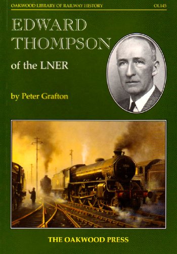 Edward Thompson of the LNER (Oakwood Library of Railway History) von Stenlake Publishing