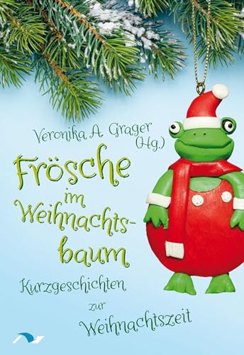 Frösche im Weihnachtsbaum: Kurzgeschichten zur Weihnachtszeit Frösche im Weihnachtsbaum: Kurzgeschichten zur Weihnachtszeit von medimont