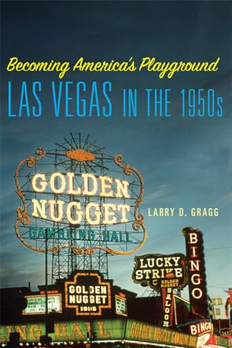Becoming America's Playground: Las Vegas in the 1950s von University of Oklahoma Press