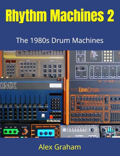 Rhythm Machines 2: The 1980s Drum Machines von Independently published