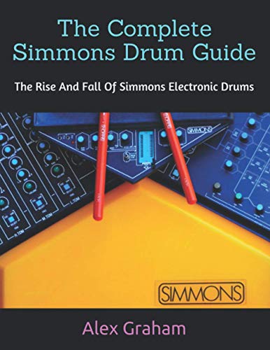 The Complete Simmons Drum Guide: The Rise & Fall Of Simmons Electronic Drums