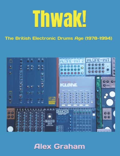 Thwak!: The British Electronic Drums Age (1978-1994)