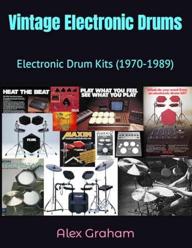 Vintage Electronic Drums: Electronic Drum Kits (1970-1989) von Independently published