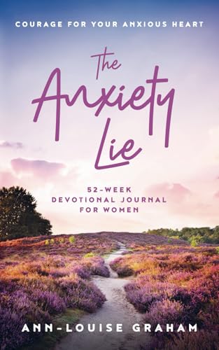 The Anxiety Lie 52-Week Devotional Journal For Women: Courage For Your Anxious Heart The Anxiety Lie 52-Week Devotional Journal For Women: Courage For Your Anxious Heart von Nielsen Book Services