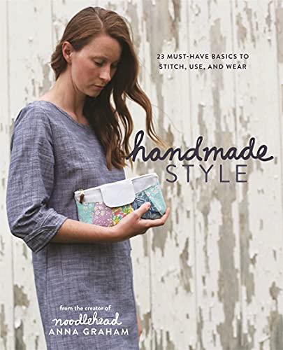 Handmade Style: 23 Must-Have Basics to Stitch, Use, and Wear von Lucky Spool