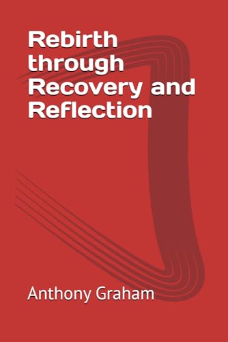 Rebirth through Recovery and Reflection von Independently published