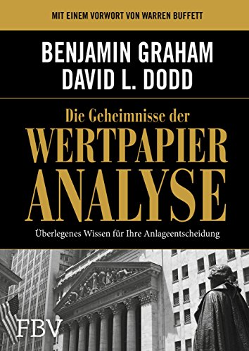 Die Geheimnisse der Wertpapieranalyse: Überlegenes Wissen für Ihre Anlageentscheidung Die Geheimnisse der Wertpapieranalyse: Überlegenes Wissen für Ihre Anlageentscheidung von Finanzbuch Verlag