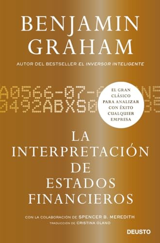 La interpretación de estados financieros: El gran clásico de Benjamin Graham para analizar con éxito cualquier empresa (Deusto) von Deusto