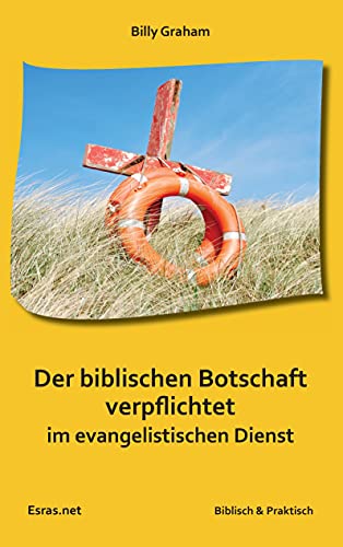 Der biblischen Botschaft verpflichtet: Im evangelistischenDienst (Biblisch & Praktisch) von Books on Demand