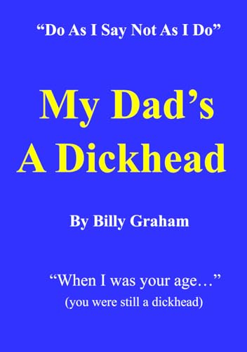 My Dad's A Dickhead My Dad's A Dickhead von Independently published