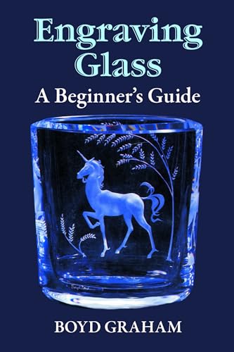Engraving Glass: A Beginner's Guide (Dover Crafts: Glass Work) Engraving Glass: A Beginner's Guide (Dover Crafts: Glass Work)