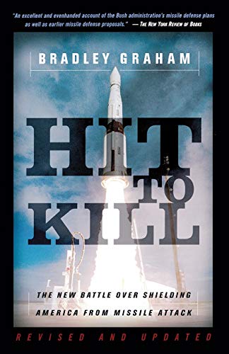 Hit To Kill: The New Battle Over Shielding America From Missile Attach von PublicAffairs